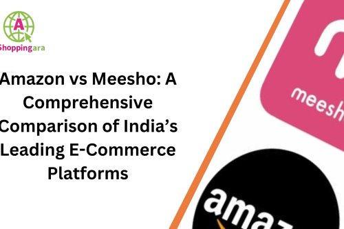 Amazon vs Meesho: A Comprehensive Comparison of India’s Leading E-Commerce Platforms