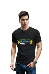 Installing Muscles, Please Wait, (BG Green Blue and Red), Round Neck Gym Tshirt (Black Tshirt) - Clothes for Gym Lovers - Suitable for Gym Going Person - Foremost Gifting Material for Your Friends and Close Ones