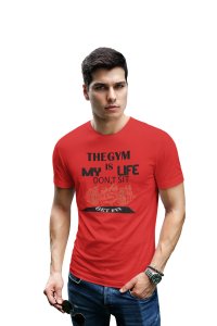 The Gym Is My Life, Don't Sit, Get Fit, Round Neck Gym Tshirt (Red Tshirt) - Clothes for Gym Lovers - Suitable for Gym Going Person - Foremost Gifting Material for Your Friends and Close Ones
