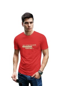 Be Stronger, Please Wait, (BG Green), Round Neck Gym Tshirt (Red Tshirt) - Clothes for Gym Lovers - Suitable for Gym Going Person - Foremost Gifting Material for Your Friends and Close Ones