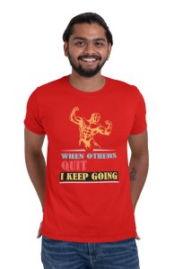 When Other's Quit, I Keep Going, Round Neck Gym Tshirt (Red Tshirt) - Clothes for Gym Lovers - Foremost Gifting Material for Your Friends and Close Ones