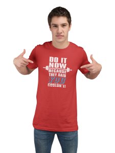 Do It Now, Because They Said You Couldn't (BG Yellow and Blue), Round Neck Gym Tshirt (Red Tshirt) - Clothes for Gym Lovers - Foremost Gifting Material for Your Friends and Close Ones