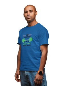 Be Stronger, Make Your Body Hard, Round Neck Gym Tshirt (Blue Tshirt) - Clothes for Gym Lovers - Suitable for Gym Going Person - Foremost Gifting Material for Your Friends and Close Ones