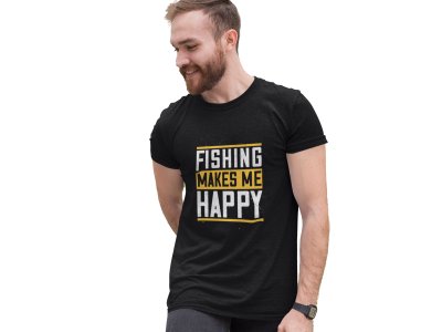 Fishing makes me happy -round crew neck cotton tshirts for men