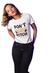 Don't be a basic witch, casper - Printed Tees for Women's -designed for Halloween